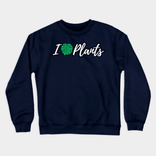 I Love Plants For PlantLovers And Pot Head Crewneck Sweatshirt